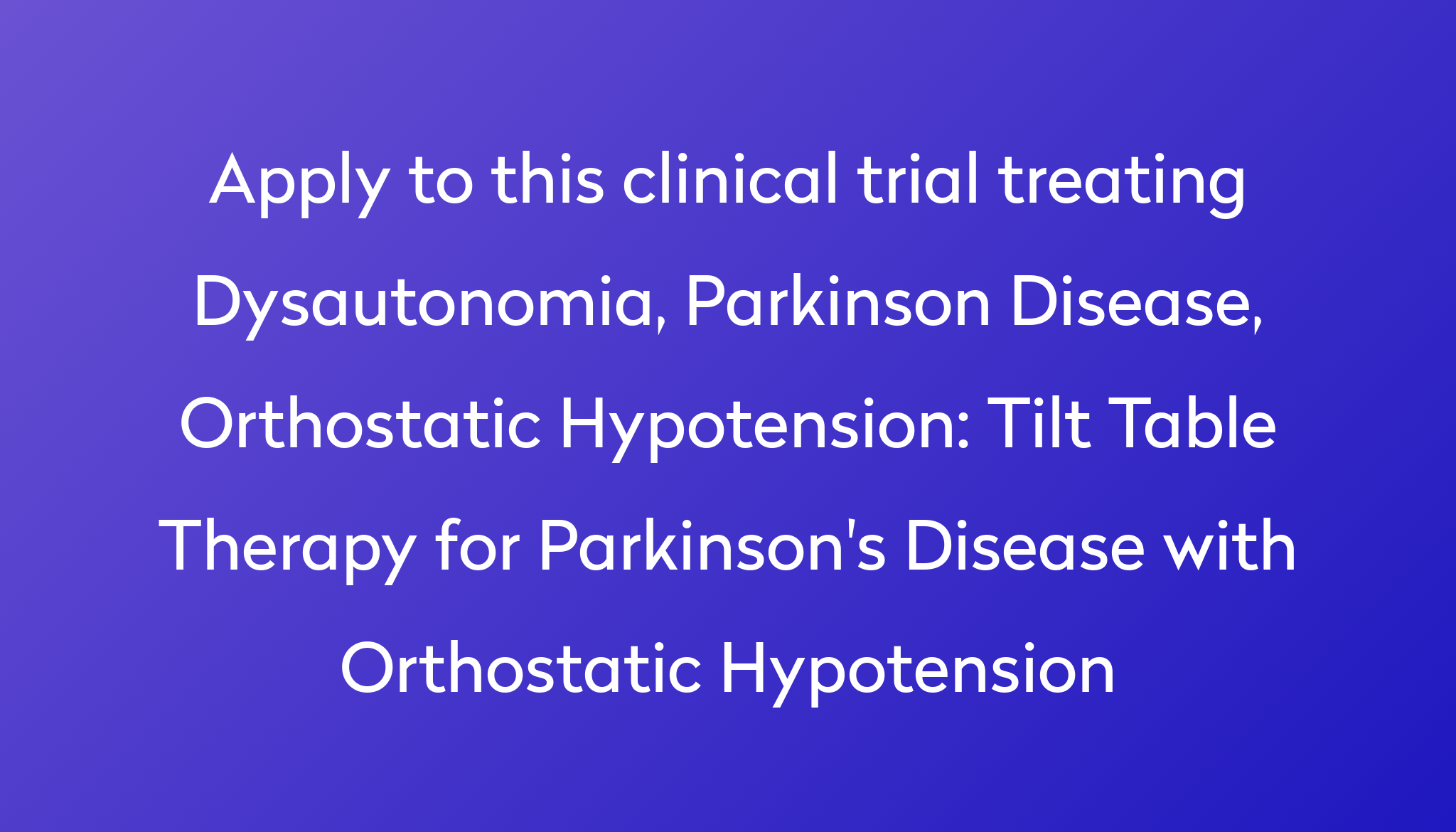 Tilt Table Therapy For Parkinson S Disease With Orthostatic Hypotension Clinical Trial 2024 Power